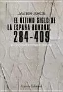 EL ULTIMO SIGLO DE LA ESPAÑA ROMANA 284-409