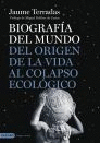 BIOGRAFIA DEL MUNDO - DEL ORIGEN DE LA VIDA AL COLAPSO ECOLOGICO