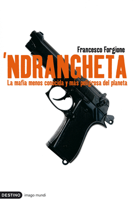 NDRANGHETA - LA MAFIA MENOS CONOCIDA Y MAS PELIGROSA DEL PLANETA