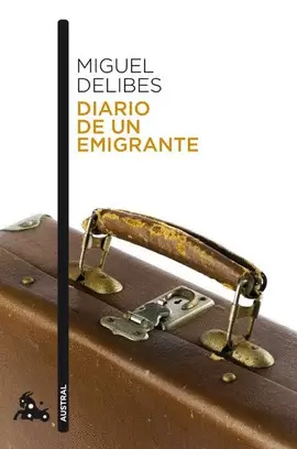 DIARIO DE UN EMIGRANTE MIGUEL DELIBES