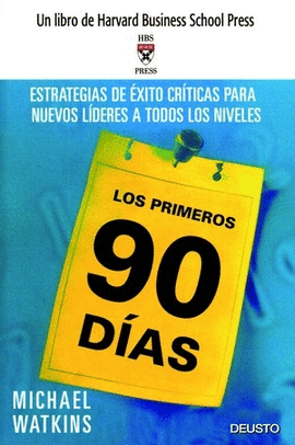 PRIMEROS 90 DIAS, LOS - ESTRATEGIAS DE EXITO CRITICAS PARA NUEVOS LIDERES A TODOS LOS NIVELES