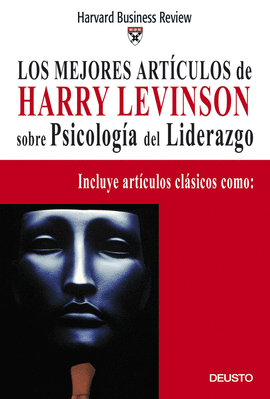 MEJORES ARTICULOS DE HARRY LEVINSON SOBRE PSICOLOGIA DEL LIDERAZGO, LOS