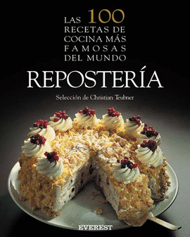 LAS 100 RECETAS DE COCINA MÁS FAMOSAS DEL MUNDO: REPOSTERÍA