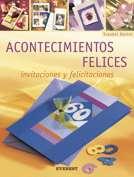 ACONTECIMIENTOS FELICES. INVITACIONES Y FELICITACIONES