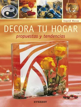 DECORA TU HOGAR. PROPUESTAS Y TENDENCIAS