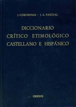 DICCIONARIO CRÍTICO ETIMOLÓGICO CASTELLANO E HISPÁNICO