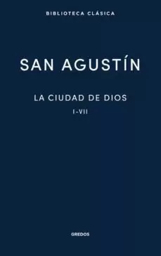 LA CIUDAD DE DIOS I-VII SAN AGUSTIN