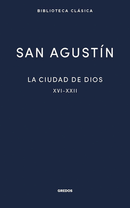 LA CIUDAD DE DIOS - LIBROS XVI-XXII