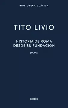 HISTORIA DE ROMA DESDE SU FUNDACIÓN IV-VII