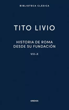 HISTORIA DE ROMA DESDE SU FUNDACIÓN. LIBROS VIII-X