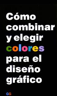 CÓMO COMBINAR Y ELEGIR COLORES PARA EL DISEÑO GRÁFICO