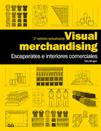 VISUAL MERCHANDISING : ESCAPARATES E INTERIORES COMERCIALES