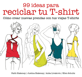 99 IDEAS PARA RECICLAR TU T-SHIRT