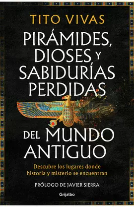 PIRÁMIDES, DIOSES Y SABIDURÍAS PERDIDAS DEL MUNDO ANTIGUO