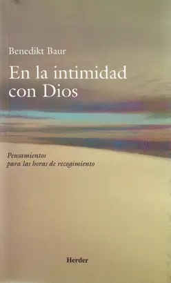 EN LA INTIMIDAD CON DIOS. PENSAMIENTOS PARA LAS HORAS DE RECOGIMIENTO