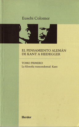 PENSAMIENTO ALEMAN (TOMO I) DE KANT A HEIDEGGER. LA FILOSOFIA TRASCENDENTAL, EL