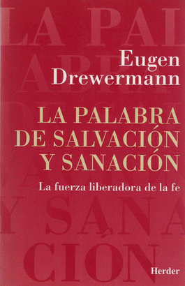 PALABRA DE SALVACION Y SANACION. LA FUERZA LIBERADORA DE LA FE, LA