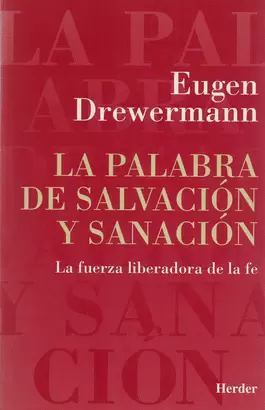 PALABRA DE SALVACION Y SANACION. LA FUERZA LIBERADORA DE LA FE, LA