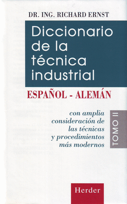DICCIONARIO DE LA TECNICA (T.II. ALEMAN-ESPAÑOL) INDUSTRIAL