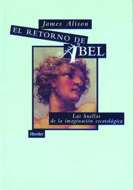 RETORNO DE ABEL. LAS HUELLAS DE LA IMAGINACION ESCATOLOGICA, EL