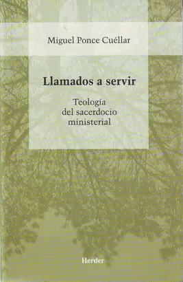 LLAMADOS A SERVIR. TEOLOGIA DEL SACERDOCIO MINISTERIAL