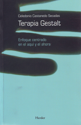 TERAPIA GESTALT. ENFOQUE CENTRADO EN EL AQUI Y EL AHORA