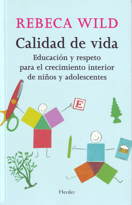 CALIDAD DE VIDA. EDUCACION Y RESPETO PARA EL CRECIMIENTO INTERIOR DE NIÑOS Y ADOLESCENTES