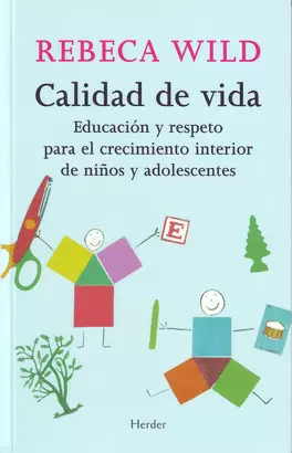 CALIDAD DE VIDA. EDUCACION Y RESPETO PARA EL CRECIMIENTO INTERIOR DE NIÑOS Y ADOLESCENTES