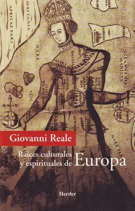 RAICES CULTURALES Y ESPIRITUALES DE EUROPA. POR UN RENACIMIENTO DEL HOMBRE EUROPEO
