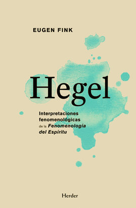 HEGEL INTERPRETACIONES FENOMENOLOGICAS DE LA FENOMENOLOGIA DEL ESPIRITU