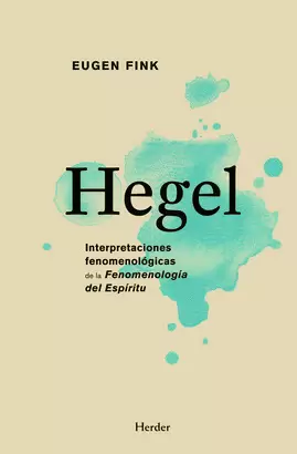 HEGEL INTERPRETACIONES FENOMENOLOGICAS DE LA FENOMENOLOGIA DEL ESPIRITU