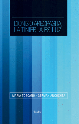 DIONISIO AREOPAGITA LA TINIEBLA ES LA LUZ