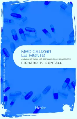 MEDICALIZAR LA MENTE ¿SIRVEN DE ALGO LOS TRATAMIENTOS PSIQUIATRICOS?