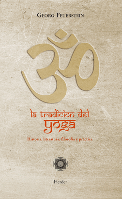 TRADICION DEL YOGA. HISTORIA, LITERATURA, FILOSOFIA Y PRACTICA, LA