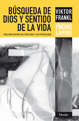 BUSQUEDA DE DIOS Y SENTIDO DE LA VIDA. DIALOGO ENTRE UN TEOLOGO Y UN PSICOLOGO