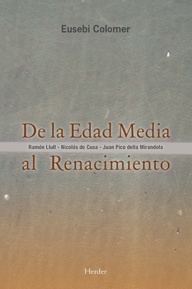 DE LA EDAD MEDIA AL RENACIMIENTO. RAMON LLULL, NICOLAS DE CUSA, JUAN PICO DELLA MIRANDOLA