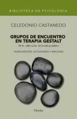 GRUPOS DE ENCUENTRO (4ª ED) EN TERAPIA GESTALT. DE LA SILLA VACIA AL CIRCULO GESTALTICO