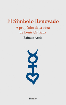 SIMBOLO RENOVADO. A PROPOSITO DE LA OBRA DE LOUIS CATTIAUX, EL