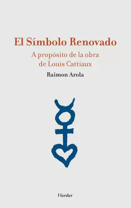 SIMBOLO RENOVADO. A PROPOSITO DE LA OBRA DE LOUIS CATTIAUX, EL