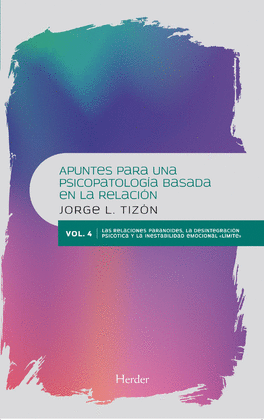 APUNTES PARA UNA PSICOPATOLOGÍA BASADA EN LA RELACIÓN VOL. 4