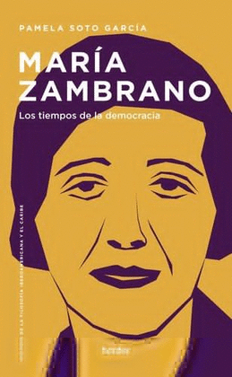 MARÍA ZAMBRANO. LOS TIEMPOS DE LA DEMOCRACIA