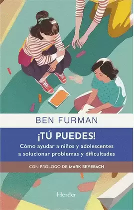 ¡TÚ PUEDES! CÓMO AYUDAR A NIÑOS Y ADOLESCENTES A SOLUCIONAR PROBLEMAS Y DIFICULTADES