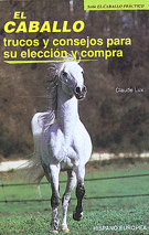 EL CABALLO. TRUCOS Y CONSEJOS PARA SU ELECCIÓN Y COMPRA (EL CABALLO PRÁCTICO)