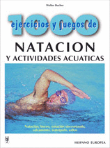 1000 EJERCICIOS Y JUEGOS DE NATACIÓN Y ACTIVIDADES ACUÁTICAS