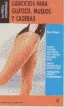 EJERCICIOS PARA GLÚTEOS, MUSLOS Y CADERAS