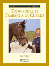 TODO SOBRE EL TRABAJO A LA CUERDA (GUÍAS FOTOGRÁFICAS DEL CABALLO)