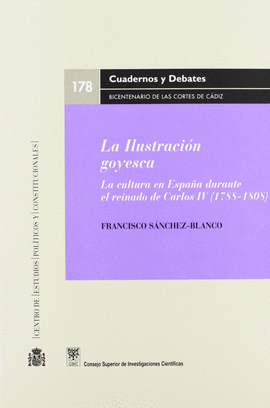 ILUSTRACION GOYESCA. LA CULTURA EN ESPAÑA DURANTE EL REINADO DE CARLOS IV (1788-1808), LA