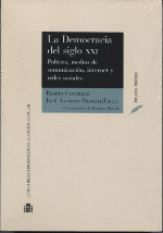 DEMOCRACIA DEL SIGLO XXI. POLITICA MEDIOS DE COMUNICACION INTERNET Y REDES SOCIALES, LA