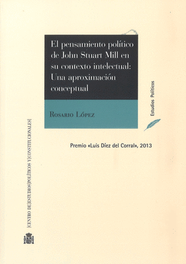 EL PENSAMIENTO POLÍTICO DE JOHN STUART MILL EN SU CONTEXTO INTELECTUAL:  UNA APR