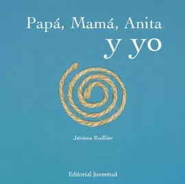 PAPÁ, MAMÁ, ANITA Y YO